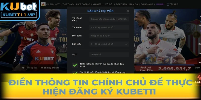 Điền thông tin chính chủ để thực hiện đăng ký Kubet11 