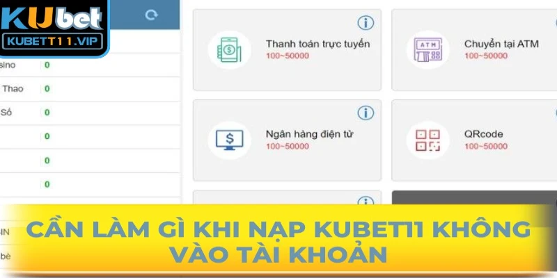 Cần làm gì khi nạp Kubet11 không vào tài khoản