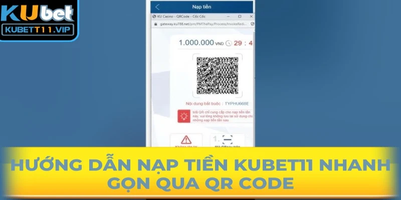 Hướng dẫn nạp tiền Kubet11 nhanh gọn qua QR Code